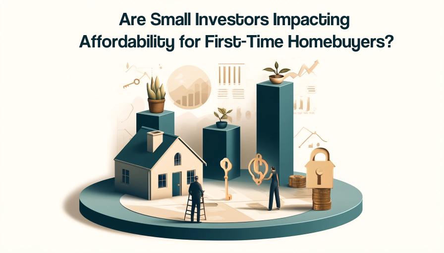 Are Small Investors Impacting Affordability for First-Time Homebuyers